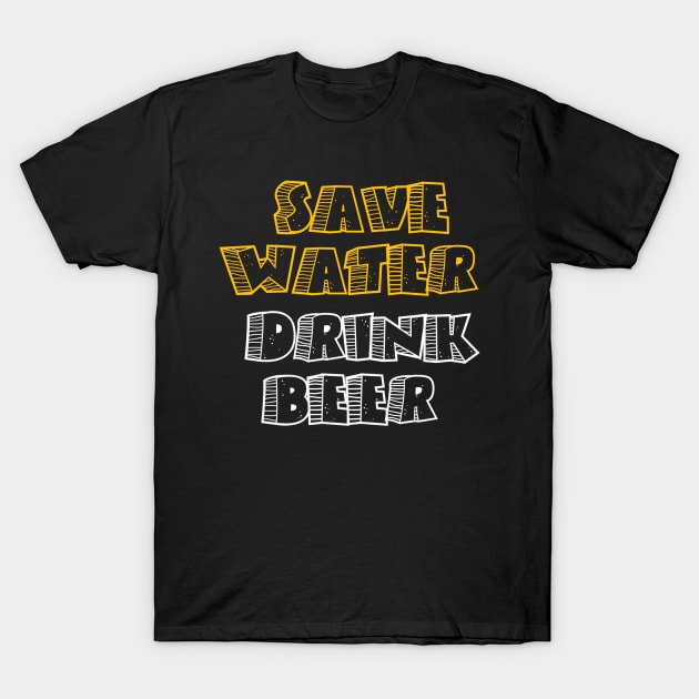 Save water drink beer T-Shirt by Asianboy.India 